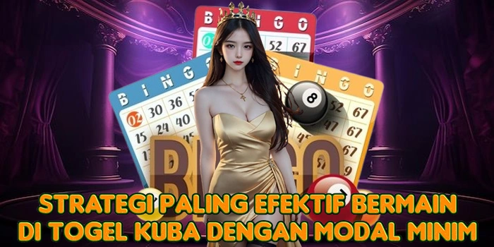 Strategi Paling Efektif Bermain di Togel Kuba Dengan Modal Minim