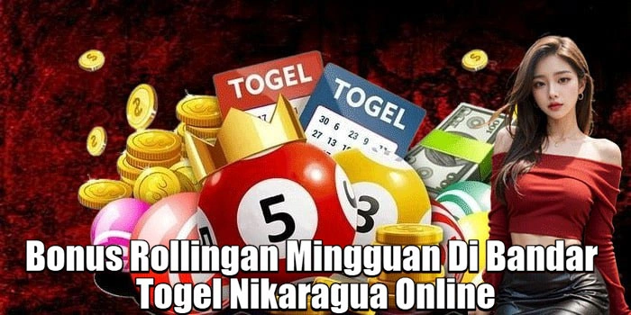 Bonus Rollingan Mingguan Di Bandar Togel Nikaragua Online