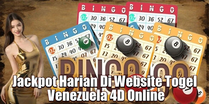 Jackpot Harian Di Website Togel Venezuela 4D Online