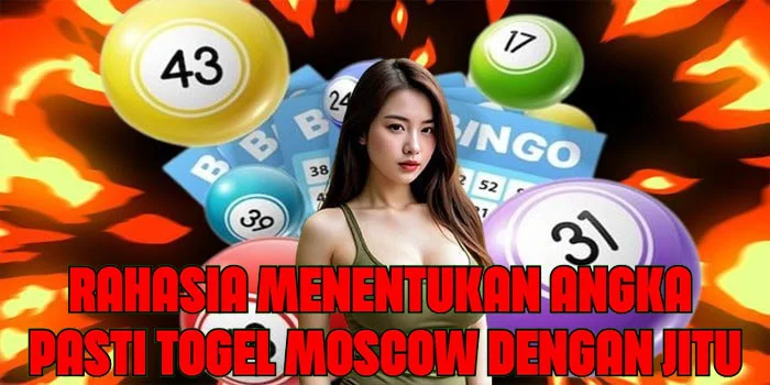 Rahasia Menentukan Angka Pasti Togel Moscow Dengan Jitu