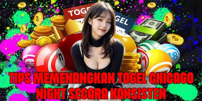 Tips Memenangkan Togel Chicago Night Secara Konsisten