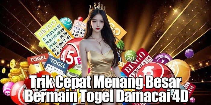 Trik Cepat Menang Besar Bermain Togel Damacai 4D
