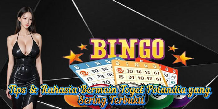 Tips & Rahasia Bermain Togel Polandia yang Sering Terbukti